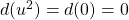 d(u^2)=d(0)=0