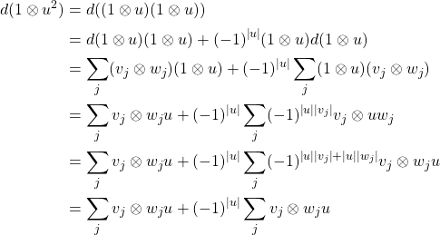 \begin{align*} d(1\ox u^2) & =d((1\ox u)(1\ox u)) \\ & = d(1\ox u) (1\ox u) +(-1)^{\ab{u}} (1\ox u) d (1\ox u) \\ &= \sum_j (v_j \ox w_j)(1\ox u) + (-1)^{\ab{u}} \sum_j (1\ox u) (v_j \ox w_j) \\ &=\sum_j v_j\ox w_j u + (-1)^{\ab{u}} \sum_j (-1)^{\ab{u}\ab{v_j}} v_j \ox u w_j \\ &=\sum_j v_j\ox w_j u + (-1)^{\ab{u}} \sum_j (-1)^{\ab{u}\ab{v_j}+\ab{u} \ab{w_j}} v_j \ox  w_j u \\ &=\sum_j v_j\ox w_j u + (-1)^{\ab{u}} \sum_j  v_j \ox  w_j u \\ \end{align*}