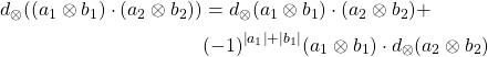 \begin{align*}d_\ox((a_1\ox b_1)\cdot (a_2 \ox b_2))& =  d_\ox (a_1\ox b_1)\cdot (a_2 \ox b_2) + \\ &(-1)^{\ab{a_1}+\ab{b_1}} (a_1\ox b_1) \cdot d_\ox(a_2\ox b_2) \end{align*}