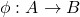 \phi:A\to B
