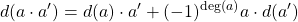 \[d(a\cdot a')=d(a)\cdot a'+(-1)^{\deg(a)} a\cdot d(a')\]